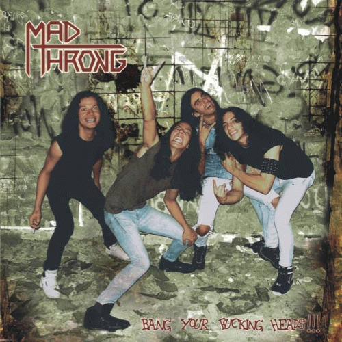 Mad Throng : Bang Your Fucking heads